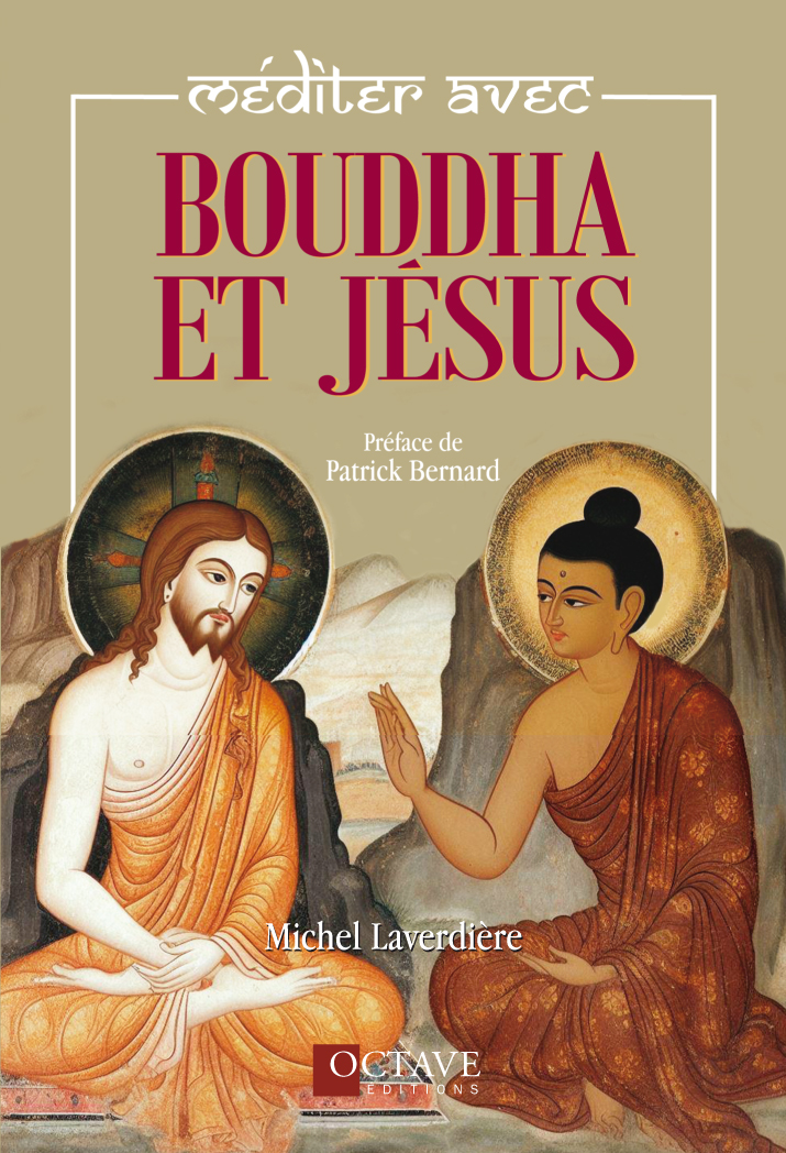 MÉDITER AVEC BUDDHA ET JÉSUS<br>Nouvelle édition  <i>Michel Laverdière</i>